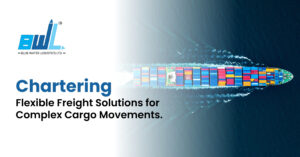Chartering: Flexible Freight Solutions for Complex Cargo Movements.