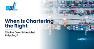 When Is Chartering the Right Choice Over Scheduled Shipping?