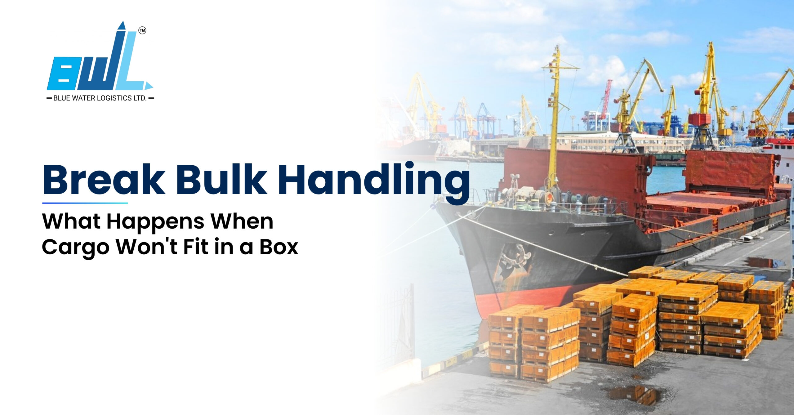 Break Bulk Handling: What Happens When Cargo Won’t Fit in a Box